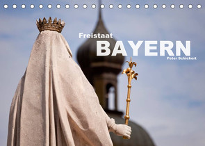 Freistaat Bayern (Tischkalender 2022 DIN A5 quer) von Schickert,  Peter