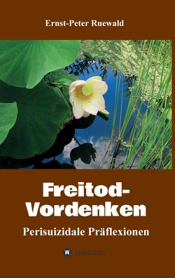 Freitod-Vordenken von Ruewald,  Ernst-Peter