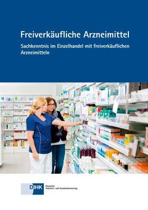 Freiverkäufliche Arnzneimittel von DIHK e.V., DIHK-Gesellschaft für berufliche Bildung mbH