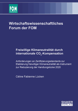 Freiwillige Klimaneutralität durch internationale CO₂-Kompensation von Lücken,  Céline Fabienne