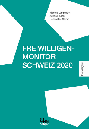 Freiwilligen-Monitor Schweiz 2020 von Fischer,  Adrian, Lamprecht,  Markus, Stamm,  Hanspeter