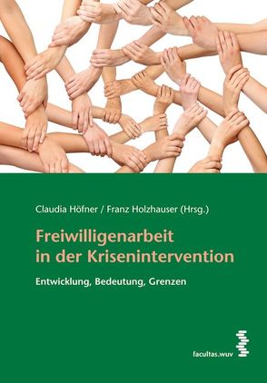Freiwilligenarbeit in der Krisenintervention von Höfner,  Claudia, Holzhauser,  Franz