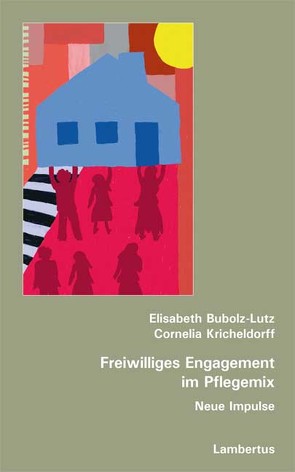 Freiwilliges Engagement im Pflegemix von Bubolz-Lutz,  Elisabeth, Kricheldorff,  Cornelia