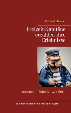 Freizeit-Kapitäne erzählen ihre Erlebnisse von Clemenz,  Gerhard