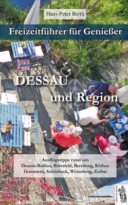 Freizeitführer für Genießer – Dessau und Region von Berth,  Hans Peter