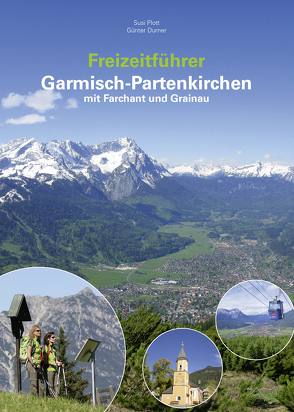 Freizeitführer Garmisch-Partenkirchen mit Farchant und Grainau von Durner,  Günter, Plott,  Susi