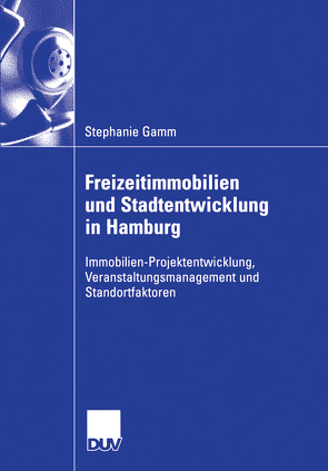 Freizeitimmobilien und Stadtentwicklung in Hamburg von Gamm,  Stephanie, Oßenbrügge,  Prof. Dr. Jürgen