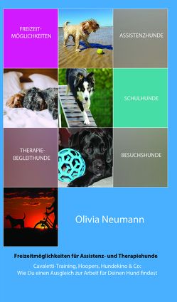 Freizeitmöglichkeiten für Assistenz- und Therapiehunde von Neumann,  Olivia