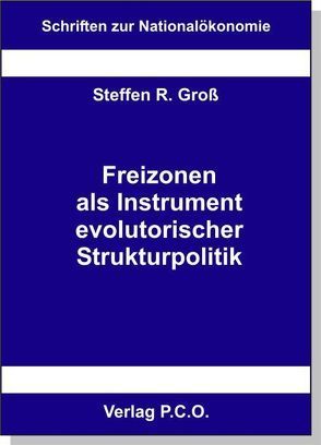Freizonen als Instrument evolutorischer Strukturpolitik von Gross,  Steffen R