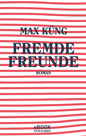 Fremde Freunde von Küng,  Max