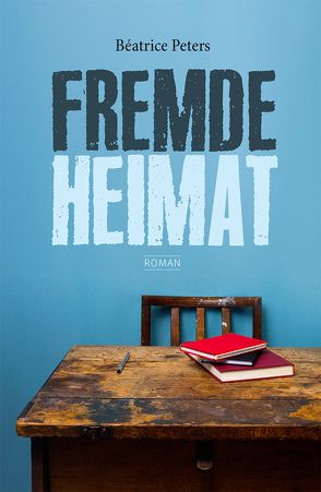 Fremde Heimat von Peters,  Béatrice