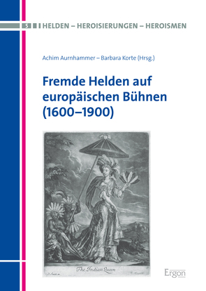 Fremde Helden auf europäischen Bühnen (1600-1900) von Aurnhammer,  Achim, Korte,  Barbara