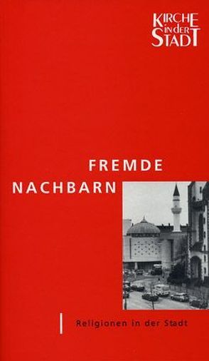 Fremde Nachbarn – Religionen in der Stadt von Göpfert,  Michael