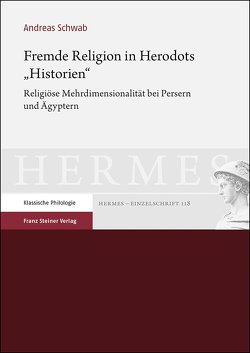 Fremde Religion in Herodots „Historien“ von Schwab,  Andreas