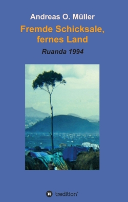 Fremde Schicksale, fernes Land von Müller,  Andreas O.