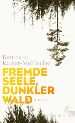 Fremde Seele, dunkler Wald von Kaiser-Mühlecker,  Reinhard