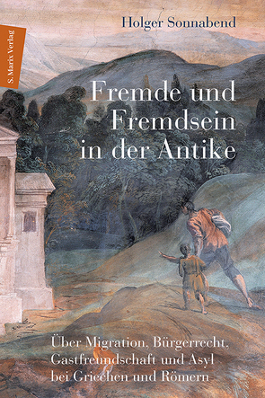 Fremde und Fremdsein in der Antike von Sonnabend,  Holger