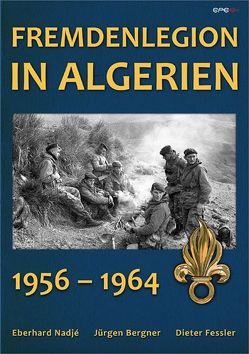 Fremdenlegion in Algerien von Bergner,  Jürgen, Fessler,  Dieter, Nadjé,  Eberhard