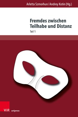 Fremdes zwischen Teilhabe und Distanz von Baehr,  Antonius, Biszczanik,  Marek, Dylewska,  Agnieszka, Eliseeva,  Aleksandra, Fukuoka,  Asako, Gortych,  Dominika, Grzywka,  Katarzyna, Jakosz,  Mariusz, Kotin,  Andrey, Kotin,  Michal, Kotorova,  Elizaveta, Latkowska,  Magdalena, Nefedov,  Andrey, Schönherr,  Monika, Stambolis,  Barbara, Szmorhun,  Arletta, Uglik,  Jacek, Walkowiak,  Maciej, Wenzel,  Eugen, Zimniak,  Paweł