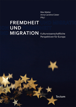 Fremdheit und Migration von Cöster,  Anna Caroline, Matter,  Max