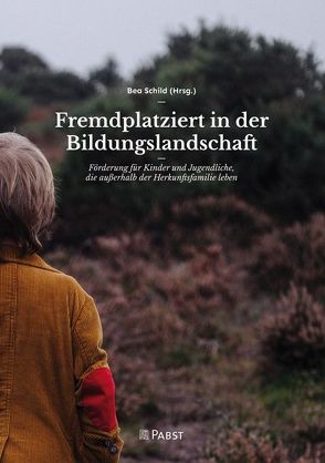 Fremdplatziert in der Bildungslandschaft von Becker,  Lars, Drenig,  Anna, Drenig,  Dietmar, Fischer,  Elfriede, Hagleitner,  Wolfgang, Hosmann,  Christian, Kausler,  Wolfgang, Rudolph,  Peter, Schild,  Bea, Steinecke,  Gisela, van der Horst,  Paul