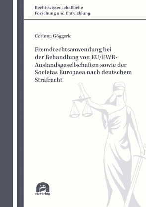 Fremdrechtsanwendung bei der Behandlung von EU/EWR-Auslandsgesellschaften sowie der Societas Europaea nach deutschem Strafrecht von Göggerle,  Corinna