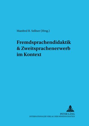 Fremdsprachendidaktik & Zweitspracherwerb im Kontext von Sellner,  Manfred B.