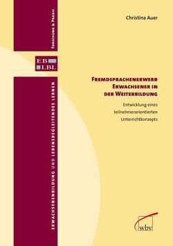 Fremdsprachenerwerb Erwachsener in der Weiterbildung von Auer,  Christina