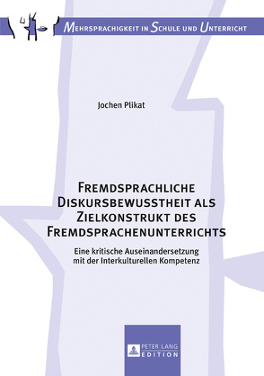 Fremdsprachliche Diskursbewusstheit als Zielkonstrukt des Fremdsprachenunterrichts von Plikat,  Jochen