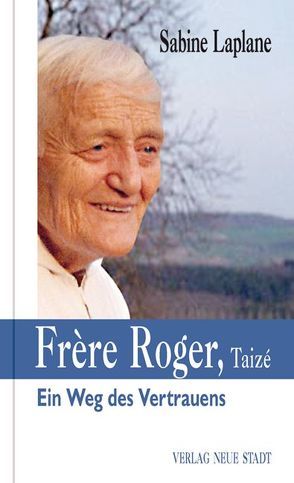 Frère Roger, Taizé von Bader,  Wolfgang, Laplane,  Sabine, Paula,  Jakob
