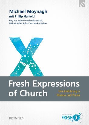 Fresh Expressions of Church von Cornelius-Bundschuh,  Jochen, Herbst,  Michael, Kunz,  Ralph, Moynagh,  Michael, Weimer,  Markus