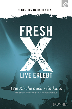 Fresh X – live erlebt von Baer-Henney,  Johannes S.