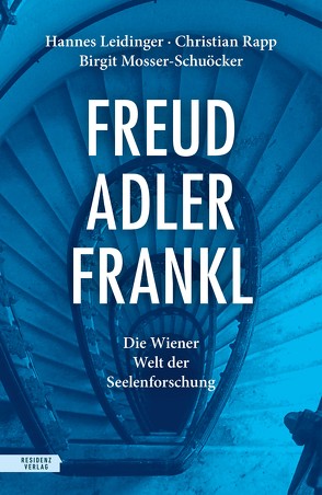 Freud – Adler – Frankl von Leidinger,  Hannes, Mosser-Schuöcker,  Birgit, Rapp,  Christian