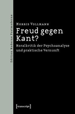 Freud gegen Kant? von Vollmann,  Morris