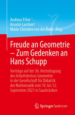 Freude an Geometrie – Zum Gedenken an Hans Schupp von Filler,  Andreas, Lambert,  Anselm, von der Bank,  Marie-Christine