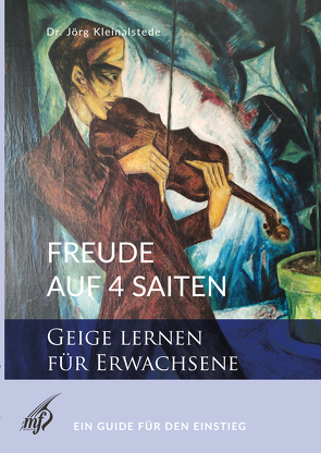 Freude auf 4 Saiten – Geige Lernen für Erwachsene von Dr. Kleinalstede,  Jörg