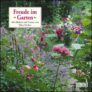 Freude im Garten 2022 – Broschürenkalender – mit informativen und poetischen Gartentexten – Format 30 x 30 cm von Fischer,  Ellen