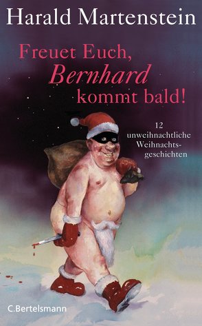 Freuet Euch, Bernhard kommt bald! von Martenstein,  Harald
