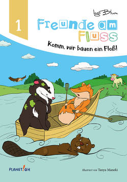 Freunde am Fluss – Komm wir bauen ein Floß! von Blum,  Ingo, Maneki,  Tanya