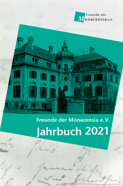 Freunde der Monaensia e. V. – Jahrbuch 2021 von Fromm,  Waldemar, Kargl,  Kristina, von Bassermann-Jordan,  Gabriele