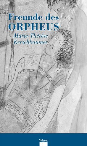 Freunde des Orpheus von Kerschbaumer,  Marie Thérèse