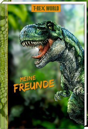 Freundebuch – T-Rex World – Meine Freunde von Frey,  Raimund