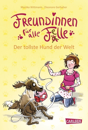 Freundinnen für alle Felle 1: Freundinnen für alle Felle – Der tollste Hund der Welt von Gerhaher,  Eleonore, Wittmann,  Monika