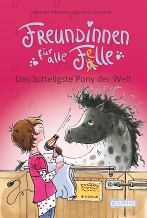 Freundinnen für alle Felle, Band 2: Freundinnen für alle Felle – Das zotteligste Pony der Welt von Gerhaher,  Eleonore, Wittmann,  Monika