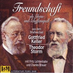 Freundschaft als Lebens- und Schaffensquell von Brauer,  Charles, Keller,  Gottfried, Lichtenhahn,  Fritz, Storm,  Theodor