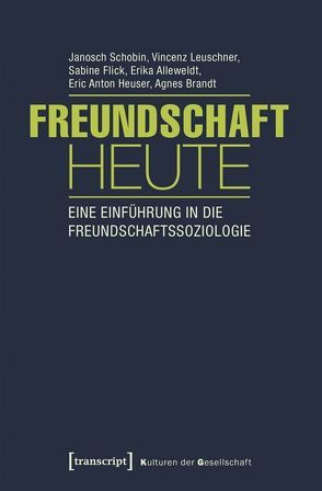 Freundschaft heute von Alleweldt,  Erika, Brandt,  Agnes, Flick,  Sabine, Heuser,  Eric Anton, Knecht,  Andrea, Kühner,  Christian, Leuschner,  Vincenz, Marquardsen,  Kai, Schobin,  Janosch