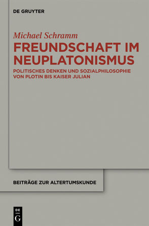 Freundschaft im Neuplatonismus von Schramm,  Michael