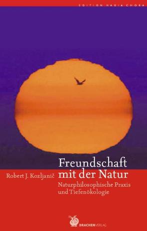 Freundschaft mit der Natur von Kozljanic,  Robert J
