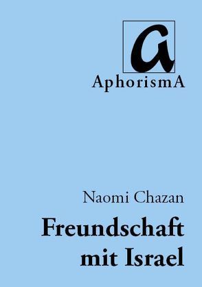 Freundschaft mit Israel von Chazan,  Naomi, Freunscht,  Jan, Jasencak,  Janina, Zimmer-Winkel,  Rainer