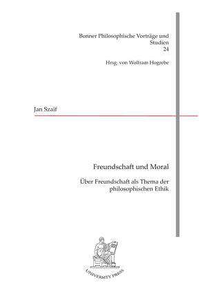 Freundschaft und Moral von Szaif,  Jan